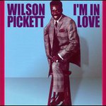 Wilson Pickett, I'm In Love