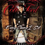Colt Ford, Every Chance I Get
