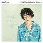 Max Prosa, Die Phantasie Wird Siegen