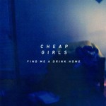 Cheap Girls, Find Me A Drink Home mp3