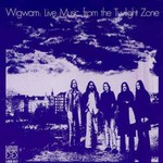 Wigwam, Live Music from the Twilight Zone