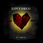 Lovedrug, EP - Part III mp3