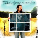Todd Agnew, How to Be Loved