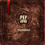 Pep Love, Rigmarole