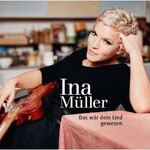 Ina Muller, Das War Dein Lied Gewesen