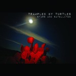 Trampled by Turtles, Stars and Satellites