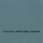 Dictaphone, Poems From A Rooftop