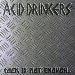 Acid Drinkers, Rock Is Not Enough..