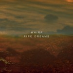 Whirr, Pipe Dreams mp3