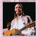 Kate Wolf, An Evening in Austin