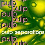 Pulp, Separations