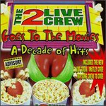 The 2 Live Crew, Goes to the Movies: Decade of Hits mp3