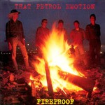 That Petrol Emotion, Fireproof