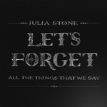 Julia Stone, Let's Forget All The Things That We Say