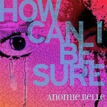 Anomie Belle, How Can I Be Sure mp3