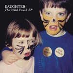 Daughter, The Wild Youth mp3