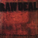 Kevin Deal, Raw Deal, Kevin Deal Band Live