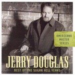 Jerry Douglas, Americana Master Series: Best of the Sugar Hill Years