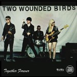 Two Wounded Birds, Together Forever mp3