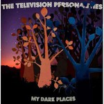 Television Personalities, My Dark Places