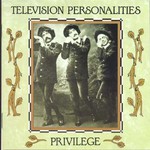 Television Personalities, Privilege mp3