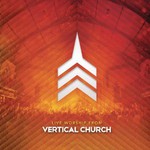 Vertical Church, Live Worship From Vertical Church