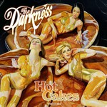 The Darkness, Hot Cakes