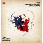 The Toure-Raichel Collective, The Tel Aviv Session