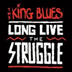 The King Blues, Long Live The Struggle