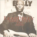 Lead Belly, Absolutely the Best