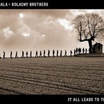 Scala & Kolacny Brothers, It All Leads To This