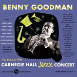 Benny Goodman, The Famous 1938 Carnegie Hall Jazz Concert