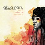 Akua Naru, Live & Aflame Sessions