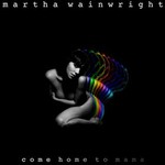 Martha Wainwright, Come Home to Mama mp3