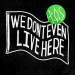 P.O.S., We Don't Even Live Here mp3