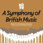 Various Artists, A Symphony of British Music: Music for the Closing Ceremony of the London 2012 Olympic Games mp3