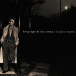 Charlie Watts, Long Ago & Far Away