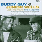 Buddy Guy & Junior Wells, Last Time Around: Live at Legends