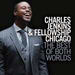 Charles Jenkins & Fellowship Chicago, The Best of Both Worlds