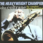 John Coltrane, The Heavyweight Champion: The Complete Atlantic Recordings