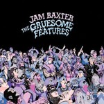 Jam Baxter, The Gruesome Features mp3