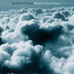 Stephen Fearing, Between Hurricanes