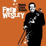Fred Wesley, Wuda Cuda Shuda