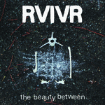 RVIVR, The Beauty Between