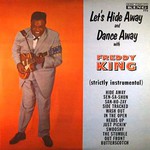 Freddie King, Let's Hide Away and Dance Away with Freddy King