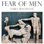 Fear of Men, Early Fragments mp3