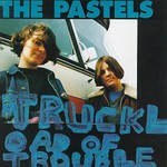 The Pastels, Truckload of Trouble