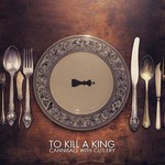 To Kill A King, Cannibals With Cutlery mp3