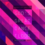 Martin Smith, God's Great Dance Floor: Movement One