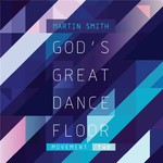 Martin Smith, God's Great Dance Floor: Movement Two